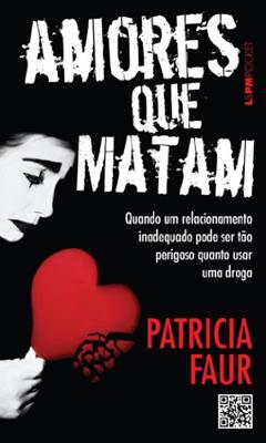 Amores que Matam, do autor Patrícia Faur