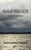 Ler NAUFRÁGIOS: (contos e poemas), do autor Fausto Luciano Panicacci Ler NAUFRÁGIOS: (contos e poemas), do autor Fausto Luciano Panicacci