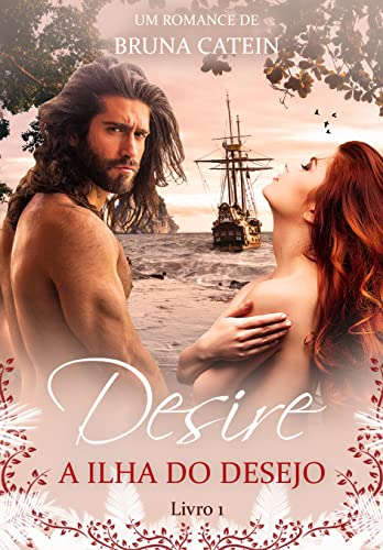 Ler Desire - A Ilha do Desejo, do autor Bruna Catein Ler Desire - A Ilha do Desejo, do autor Bruna Catein