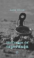 Ler Náufragos da esperança, do autor Lucia HELENA