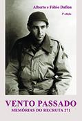 Ler Vento Passado: Memórias do Recruta 271, do autor Alberto Daflon; Fábio Daflon Ler Vento Passado: Memórias do Recruta 271, do autor Alberto Daflon; Fábio Daflon