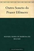 Ler Outro Soneto do Prazer Efêmero, do autor Manuel Maria de Barbosa du Bocage