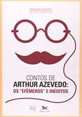 Ler Contos de Artur Azevedo. Os Efêmeros e Inéditos. Clássicos Brasileiros, do autor Mauro Rosso