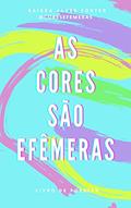 Ler As Cores são Efêmeras: Livro de Poesia, do autor Raíssa Alves Fontes