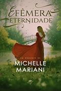 Ler Efêmera Eternidade, do autor Michelle Mariani