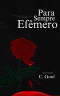 Ler Para Sempre Efêmero, do autor C. Gonf Ler Para Sempre Efêmero, do autor C. Gonf