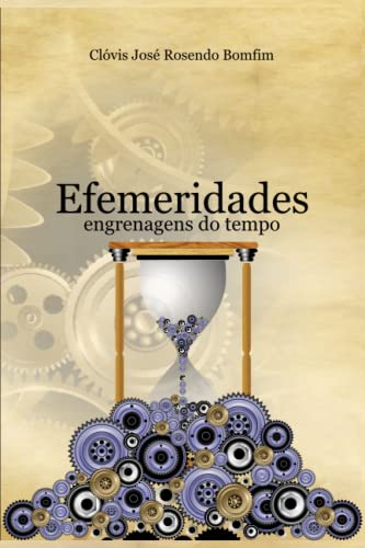 Ler Efemeridades: engrenagens do tempo, do autor Clóvis José Rosendo Bomfim