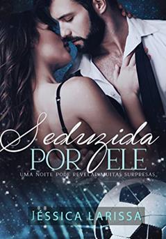 Seduzida por Ele ( Conto), do autor Jéssica Larissa