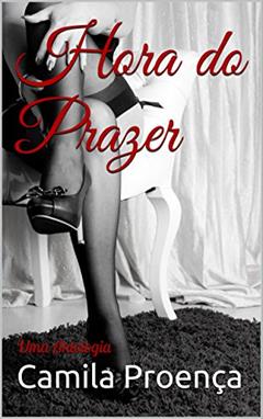 Hora do Prazer: Uma Antologia, do autor Camila Proença