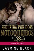 Ler Seduzida por Dois Motoqueiros, do autor Jasmine Black