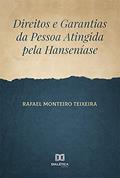 Ler Direitos e Garantias da Pessoa Atingida pela Hanseníase, do autor Rafael Monteiro Teixeira