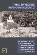 Ler DESASTRE DE 2011 E A REALIDADE DO PÓS-DESASTRE PARA 18 FAMÍLIAS FRIBURGUENSES ATINGIDAS, do autor AMANDA ALMEIDA FERNANDES LOBOSCO Ler DESASTRE DE 2011 E A REALIDADE DO PÓS-DESASTRE PARA 18 FAMÍLIAS FRIBURGUENSES ATINGIDAS, do autor AMANDA ALMEIDA FERNANDES LOBOSCO