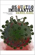 Ler Os 4 Imigrantes: Uma novela sobre a Pandemia, do autor Daniel Karl