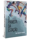 Ler O pianista da estação (do autor vencedor do Goncourt 2023), do autor Jean-Baptiste Andrea Ler O pianista da estação (do autor vencedor do Goncourt 2023), do autor Jean-Baptiste Andrea