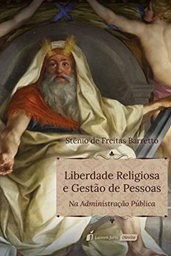 Liberdade Religiosa e Gestão de Pessoas. 2018, do autor Stênio de Freitas Barretto