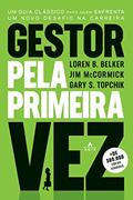 Ler Gestor pela primeira vez: Um guia clássico para quem enfrenta um novo desafio na carreira, do autor Loren B. Belker; Jim McCormick; Gary S. Topchik