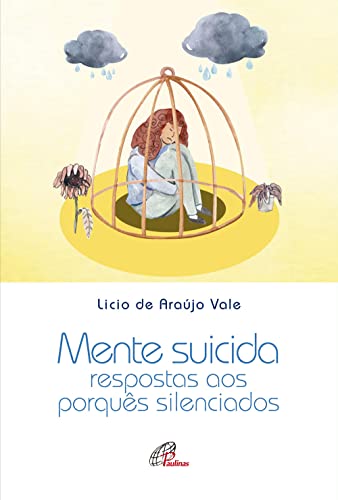 Ler Mente suicida: Respostas aos porquês silenciados, do autor Lício de Araujo Vale Ler Mente suicida: Respostas aos porquês silenciados, do autor Lício de Araujo Vale