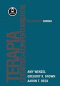 Ler Terapia Cognitivo-Comportamental para Pacientes Suicidas, do autor Amy Wenzel; Gregory K. Brown; Aaron T. Beck