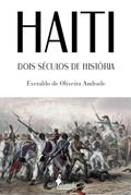 Ler Haiti: Dois Séculos de História, do autor Everaldo de Oliveira Andrade