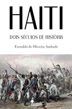Haiti: Dois Séculos de História, do autor Everaldo de Oliveira Andrade