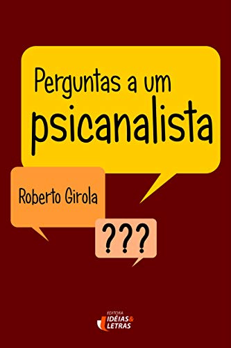 Ler Perguntas a um Psicanalista, do autor Roberto Girola Ler Perguntas a um Psicanalista, do autor Roberto Girola