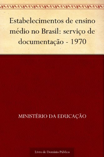 Ler Estabelecimentos de ensino médio no Brasil: serviço de documentação - 1970, do autor Ministério da Educação