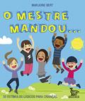 Ler O mestre mandou...: 50 estímulos lúdicos para crianças, do autor Marjorie Bert