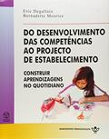 Ler Do Desenvolvimento das Competências ao Projeto de Estabelecimento, do autor Eric Degallaix Ler Do Desenvolvimento das Competências ao Projeto de Estabelecimento, do autor Eric Degallaix