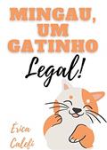 Ler Mingau, um gatinho legal!: Infantil-ilustrado 3-9 anos, do autor Érica Calefi
