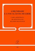 Ler A dignidade e a vocação da mulher - Carta apostólica de João Paulo II - 118: Mulieris Dignitatem, do autor João Paulo II Ler A dignidade e a vocação da mulher - Carta apostólica de João Paulo II - 118: Mulieris Dignitatem, do autor João Paulo II