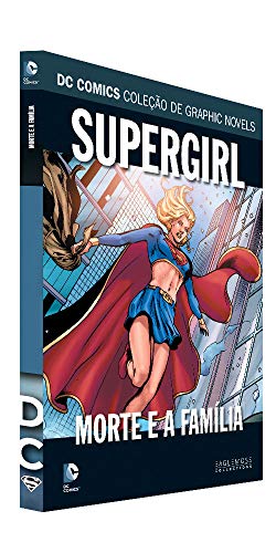 Ler Dc Graphic Novels Ed. 118 - Supergirl: Morte E A Família, do autor Eaglemoss