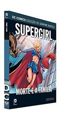 Ler Dc Graphic Novels Ed. 118 - Supergirl: Morte E A Família, do autor Eaglemoss