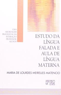 Estudo da Língua Falada e Aula de Língua Materna, do autor Maria de Lourdes Meirelles Matencio