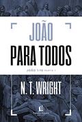 Ler João para todos: João 1-10 - Parte 1, do autor N.T. Wright Ler João para todos: João 1-10 - Parte 1, do autor N.T. Wright