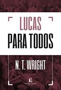 Ler Lucas para todos, do autor N.T. Wright Ler Lucas para todos, do autor N.T. Wright