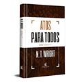Ler Atos para todos: Atos 1-12 - Parte 1, do autor N.T. Wright Ler Atos para todos: Atos 1-12 - Parte 1, do autor N.T. Wright