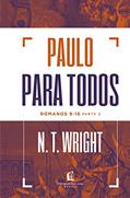 Ler Paulo para todos: Romanos 9-16 - Parte 2, do autor N.T. Wright Ler Paulo para todos: Romanos 9-16 - Parte 2, do autor N.T. Wright