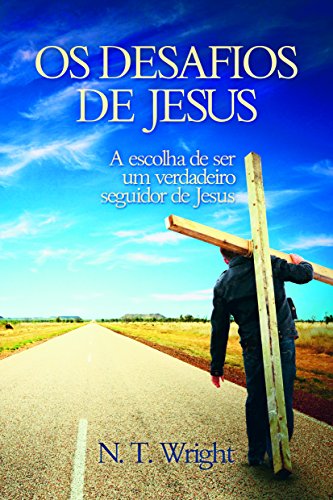 Ler Os Desafios de Jesus, do autor N.T. Wright Ler Os Desafios de Jesus, do autor N.T. Wright
