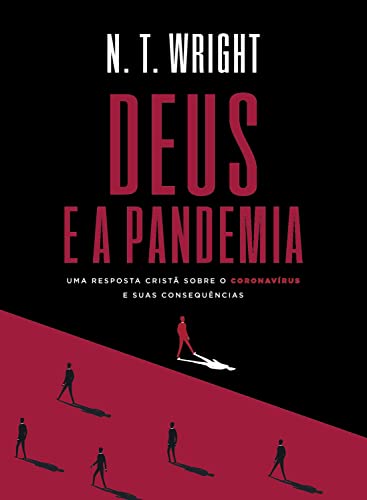 Ler Deus e a pandemia: uma resposta cristã sobre o coronavírus e suas consequências, do autor N.T. Wright