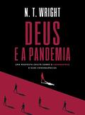 Ler Deus e a pandemia: uma resposta cristã sobre o coronavírus e suas consequências, do autor N.T. Wright Ler Deus e a pandemia: uma resposta cristã sobre o coronavírus e suas consequências, do autor N.T. Wright