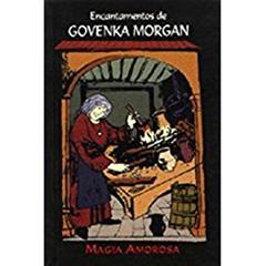 Encantamentos de Govenka Morgan. Magia Amorosa, do autor Govenka Morgan