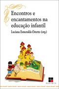 Ler Encontros e encantamentos na educação infantil (Papirus educac?a~o), do autor Luciana Esmeralda Ostetto Ler Encontros e encantamentos na educação infantil (Papirus educac?a~o), do autor Luciana Esmeralda Ostetto