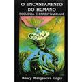 Ler O Encantamento do Humano Ecologia e Espiritualidade. Ecologia, do autor Nancy Mangabeira Unger