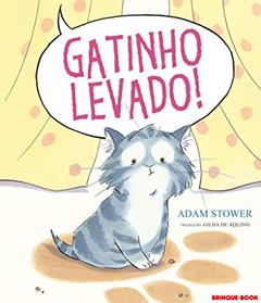 Gatinho levado!, do autor Adam Stower