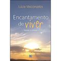 Ler Encantamento de Viver: Poesias e Crônicas, do autor Lúcia Vasconcelos Ler Encantamento de Viver: Poesias e Crônicas, do autor Lúcia Vasconcelos