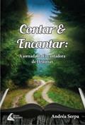Ler Contar e Encantar: A Jornada da Encantadora de Histórias, do autor Andréa Serpa