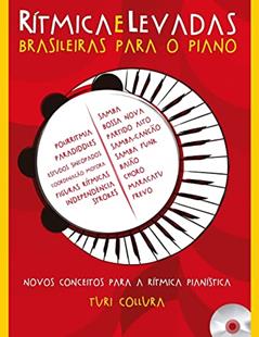 Rítmicas e Levadas Brasileiras Para o Piano. Novos Conceitos Para Rítmica Pianística (+ CD): Novos conceitos para a rítmica pianística, do autor Turi Collura