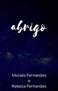 Ler Abrigo, do autor moisés fernandes henriques; Moises Fernandes; Rebeca fernandes Ler Abrigo, do autor moisés fernandes henriques; Moises Fernandes; Rebeca fernandes