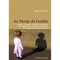 Ler Ao abrigo da família: emoções, cotidiano e relações em instituições de abrigamento de crianças e adolescentes em situação de risco social e familiar, do autor Andréia Baia Prestes