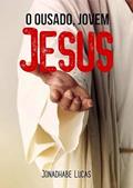 Ler O Ousado, Jovem Jesus, do autor Jonadhabe Lucas